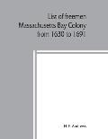 List of freemen, Massachusetts Bay Colony from 1630 to 1691: with freeman's oath, the first paper printed in New England