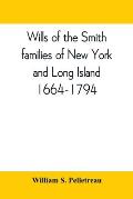 Wills of the Smith families of New York and Long Island, 1664-1794: careful abstracts of all the wills of the name of Smith recorded in New York, Jama