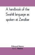 A handbook of the Swahili language as spoken at Zanzibar