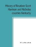 History of Bourbon, Scott, Harrison and Nicholas counties, Kentucky