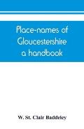 Place-names of Gloucestershire; a handbook