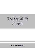 The sexual life of Japan: being an exhaustive study of the nightless city or the History of the Yoshiwara Yūkwaku