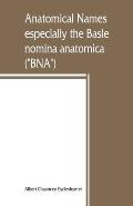 Anatomical names, especially the Basle nomina anatomica (BNA)