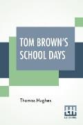 Tom Brown's School Days: With Illustrations By Arthur Hughes And Sydney Prior Hall
