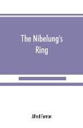The Nibelung's ring, English words to Richard Wagner's Der ring des Nibelungen, in the alliterative verse of the original
