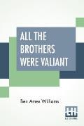 All The Brothers Were Valiant