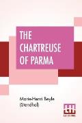 The Chartreuse Of Parma: Translated From The French Of Stendhal (Henri Beyle) By The Lady Mary Loyd