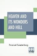 Heaven And Its Wonders And Hell: From Things Heard And Seen Translated By John Ager.