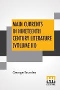Main Currents In Nineteenth Century Literature (Volume III): The Reaction In France, Transl. By Diana White, Mary Morison (In Six Volumes)