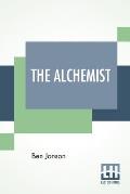 The Alchemist: With Introduction By Felix E. Schelling And Glossary