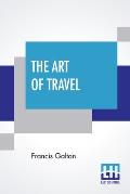 The Art Of Travel: Or Shifts And Contrivances Available In Wild Countries