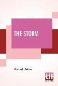 The Storm: Or, A Collection Of The Most Remarkable Casualties And Disasters Which Happen'D In The Late Dreadful Tempest, Both By