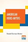American Hero-Myths: A Study In The Native Religions Of The Western Continent.