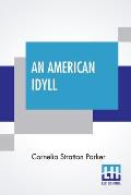An American Idyll: The Life Of Carleton H. Parker
