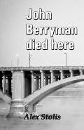 John Berryman died here Alex