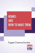 Homes And How To Make Them: Or Hints On Locating And Building A House. In Letters Between An Architect And A Family Man Seeking A Home.