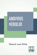 Andivius Hedulio: Adventures Of A Roman Nobleman In The Days Of The Empire