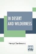 In Desert And Wilderness: Translated From The Polish By Max A. Drezmal