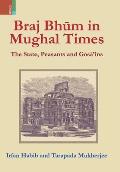 Braj Bhum in Mughal Times: The State, Peasants and Gosā'ins