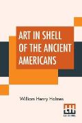 Art In Shell Of The Ancient Americans