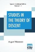 Studies In The Theory Of Descent (Complete): With Notes, Prefatory Notice, Additions By The Author; Translated & Edited With Notes By Raphael Meldola