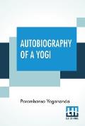 Autobiography Of A Yogi: With A Preface By W. Y. Evans-Wentz