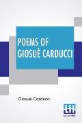Poems Of Giosu? Carducci: Translated By Frank Sewall With Two Introductory Essays, I - Giosu? Carducci And The Hellenic Reaction & II - Carducci