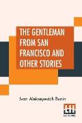 The Gentleman From San Francisco And Other Stories: Translated From The Russian By S. S. Koteliansky, David Herbert Lawrence, And Leonard Woolf