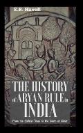 THE HISTORY OF ARYAN RULE IN INDIA From the Earliest Times to the Death of Akbar