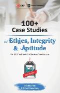 100+ Case Studies in Ethics, Integrity and Aptitude