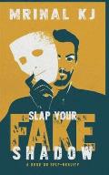 Slap Your Fake Shadow