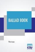 Ballad Book: Edited By Katharine Lee Bates