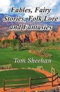 Fables, Fairy Stories, Folk Lore and Fantasies