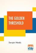 The Golden Threshold: With An Introduction By Arthur Symons