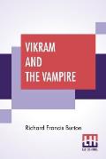 Vikram And The Vampire: Or Tales Of Hindu Devilry. Adapted By Captain Richard F. Burton . Edited By His Wife, Isabel Burton