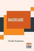 Baudelaire: His Prose And Poetry, Edited By T. R. Smith With A Study On Charles Baudelaire By F. P. Sturm