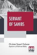 Servant Of Sahibs: A Book To Be Read Aloud With An Introduction By Sir Francis Younghusband