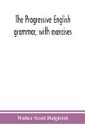 The progressive English grammar, with exercises