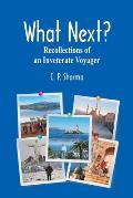 What Next?: Recollections of an Inveterate Voyager