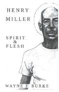 Henry Miller, Spirit & Flesh