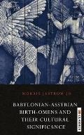 Babylonian Assyrian Birth-Omens and Their Cultural Significance