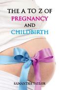 The A to Z of Pregnancy & Child Birth