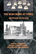 The Irish Nuns at Ypres; An Episode of the War