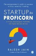 Startup to Proficorn: A Private, Bootstrapped, Profitable, and Highly Valuable Venture