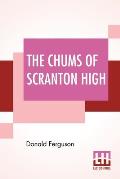 The Chums Of Scranton High: Or Hugh Morgan's Uphill Fight
