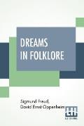 Dreams In Folklore: Translated From The Original German Text By A. M. O. Richards With Preface By Bernard L. Pacella And Introduction By J