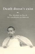 Death doesn't exist: The Mother on Death, Sri Aurobindo on Rebirth
