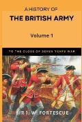 A History of the British Army, Vol. 1: First Part-to The Close of The Seven Years' War