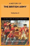 A History of the British Army, Vol. 2: First Part-to the Close of the Seven Years' War