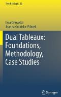 Dual Tableaux: Foundations, Methodology, Case Studies
